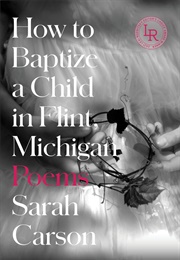How to Baptize a Child in Flint, Michigan (Sarah Carson)