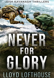 Never for Glory (Lloyd Lofthouse)