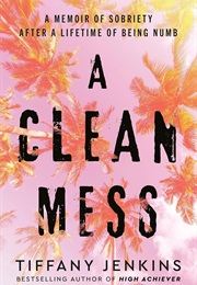 A Clean Mess (Tiffany Jenkins)