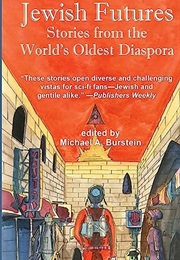 Jewish Futures: Science Fiction From the World's Oldest Diaspora (Ed. Michael A. Burstein)