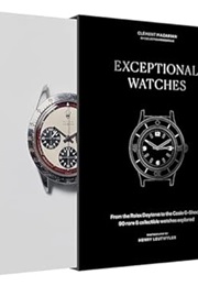 Exceptional Watches: From the Rolex Daytona to the Casio G-Shock, 90 Rare and Collectable Watches Ex (Clément Mazarian)