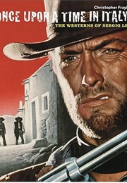 Once Upon a Time in Italy: The Westerns of Sergio Leone (Christopher Frayling)
