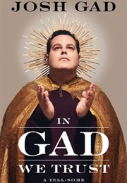 In Gad We Trust (Josh Gad)
