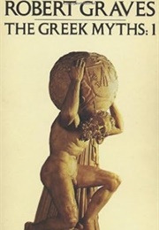The Greek Myths: I (Graves)