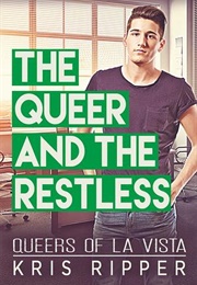 The Queer and the Restless (Queers of La Vista #3) (Kris Ripper)