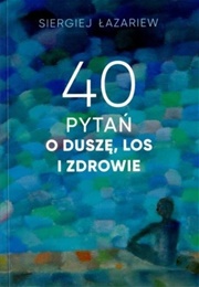 40 Pytań O Duszę, Los I Zdrowie (Sergiej Łazariew)