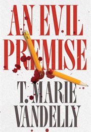 An Evil Premise (T. Marie Vandelly)
