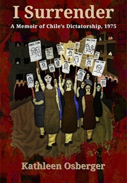 I Surrender: A Memoir of Chile's Dictatorship, 1975 (Kathleen M. Osberger)
