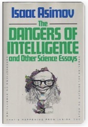 The Dangers of Intelligence and Other Science Essays (Isaac Asimov)
