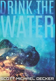 Drink the Water (Scott Michael Decker)