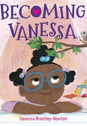 Becoming Vanessa (Vanessa Brantley-Newton)