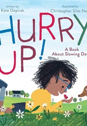 Hurry Up!: A Book About Slowing Down (Kate Dopirak)