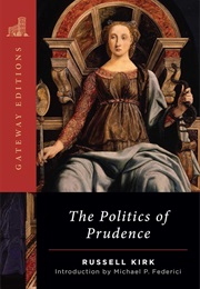 The Politics of Prudence (Russell Kirk)