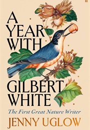 A Year With Gilbert White (Jenny Uglow)