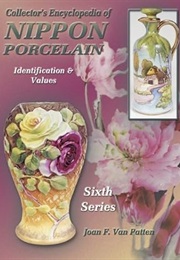 Collectors Encyclopedia of Nippon Porcelain: Series 6 Identification & Values (Collector's Encyclope (Joan Van Patten)