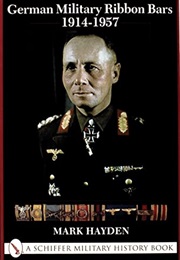 German Military Ribbon Bars 1914-1957 (Schiffer Military History Book) (Mark Hayden)
