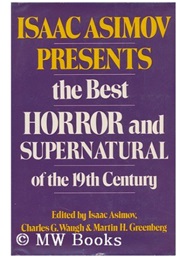 Isaac Asimov Presents the Best Horror and Supernatural of the 19th Century (Edited by Asimov, Waugh & Greenberg)