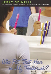 Who Put That Hair in My Toothbrush? (Jerry Spinelli)