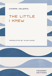 The Little I Knew (Chiara Valerio)