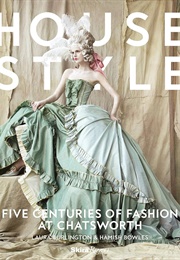 House Style: Five Centuries of Fashion at Chatsworth (Laura Burlington and Hamish Bowles)