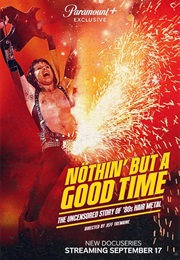 Nöthin' but a Good Time: The Uncensored Story of '80s Hair Metal (2024)