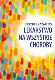 Lekarstwo Na Wszystkie Choroby (Sergiej Łazariew)