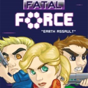 Fatal Force - Earth Assault