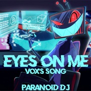 All Eyes on Me (Vox's Song Paranoid DJ)