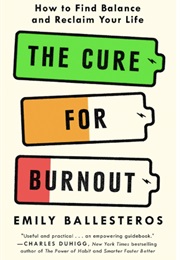 The Cure for Burnout (Emily Ballesteros)