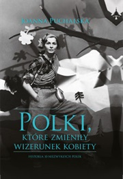 Polki, Które Zmieniły Wizerunek Kobiety (Joanna Puchalska)