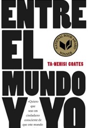 Entre El Mundo Y Yo (Ta-Nehisi Coates)