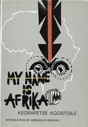 My Name Is Afrika (Keorapetse Kgositsile)
