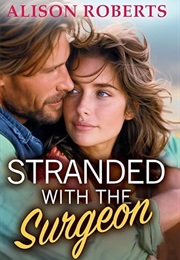 Stranded With the Surgeon (Alison Roberts)