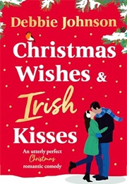 Christmas Wishes and Irish Kisses (Debbie Johnson)