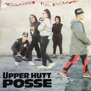 Upper Hutt Posse - Against the Flow