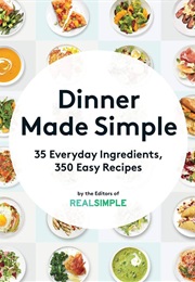Dinner Made Simple (Real Simple)