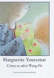 Cómo Se Salvó Wang-Fô (Marguerite Yourcenar)