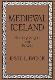 Medieval Iceland: Society, Sagas, and Power (Jesse L. Byock)