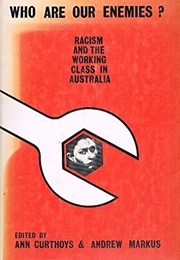 Who Are Our Enemies (Ann Curthoys & Andrew Markus)