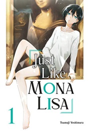 Just Like Mona Lisa Vol. 1 (Tsumuji Yoshimura)
