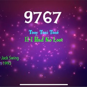 #9909 If I Had No Loot by Tony Toni Tone