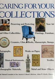 Caring for Your Collections (Arthur W. Schultz)