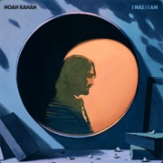 I Was/I Am (Noah Kahan)