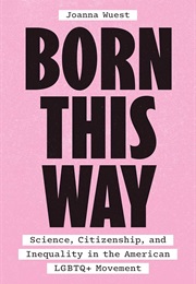 Born This Way: Science, Citizenship, and Inequality in the American LGBTQ+ Movement (Joanna Wuest)