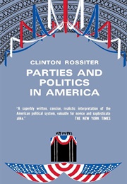 Parties and Politics in America (Clinton Rossiter)