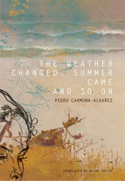 The Weather Changed, Summer Came and So on (Pedro Carmona-Alvarez)