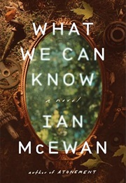 What We Can Know (Ian McEwan)
