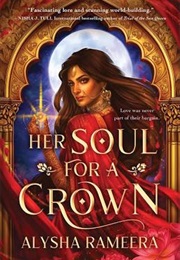 Her Soul for a Crown (Alysha Rameera)