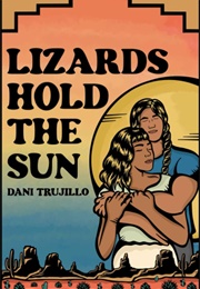 Lizards Hold the Sun (Dani Trujillo)