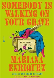 Somebody Is Walking on Your Grave (Mariana Enriquez)